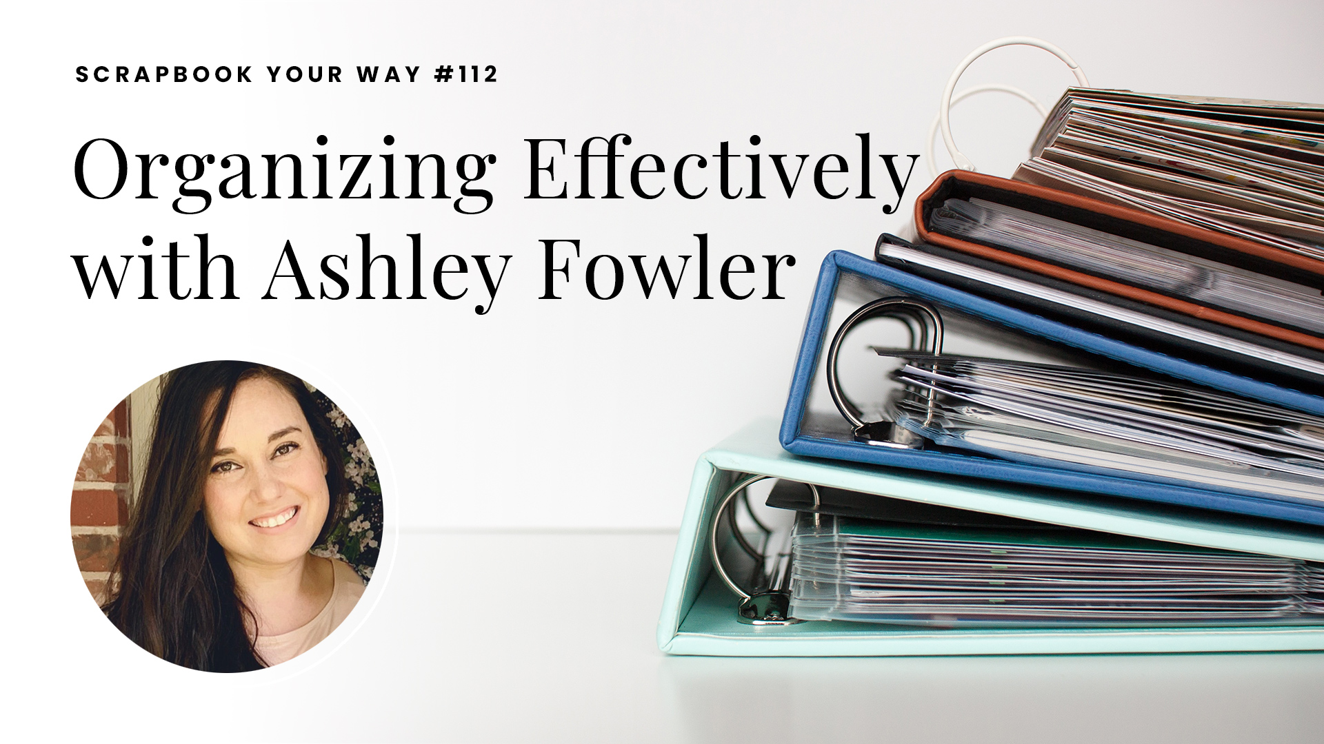 SYW112 - Organizing Effectively with Ashley Fowler - Simple Scrapper